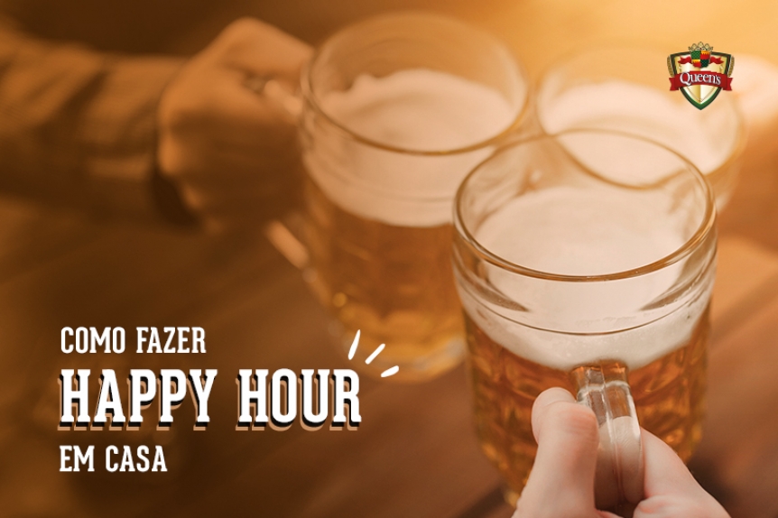 COMO FAZER HAPPY HOUR EM CASA COMO FAZER HAPPY HOUR EM CASA